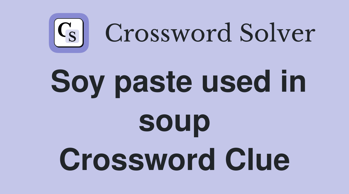 Soy paste used in soup Crossword Clue Answers Crossword Solver